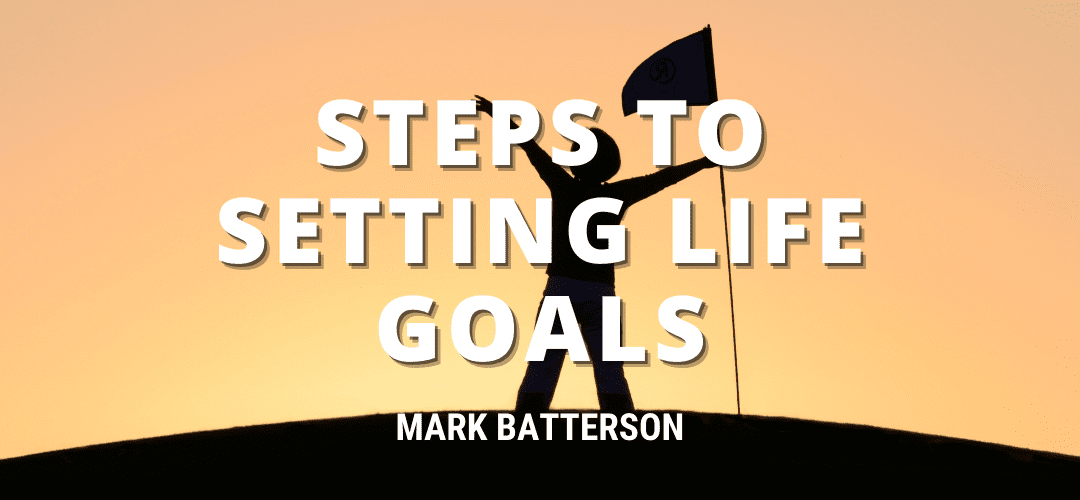 Steps to Setting Life Goals