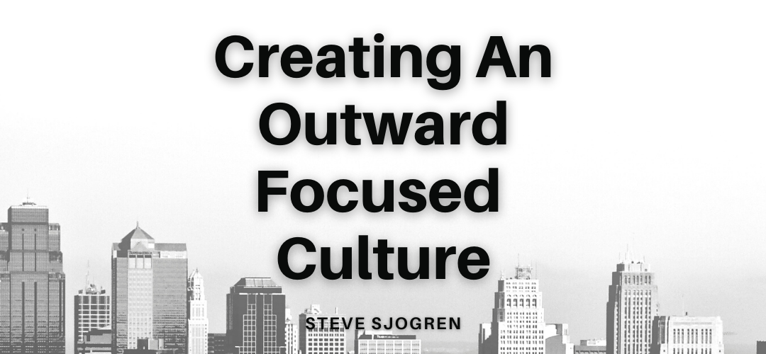 Creating An Outward Focused Culture