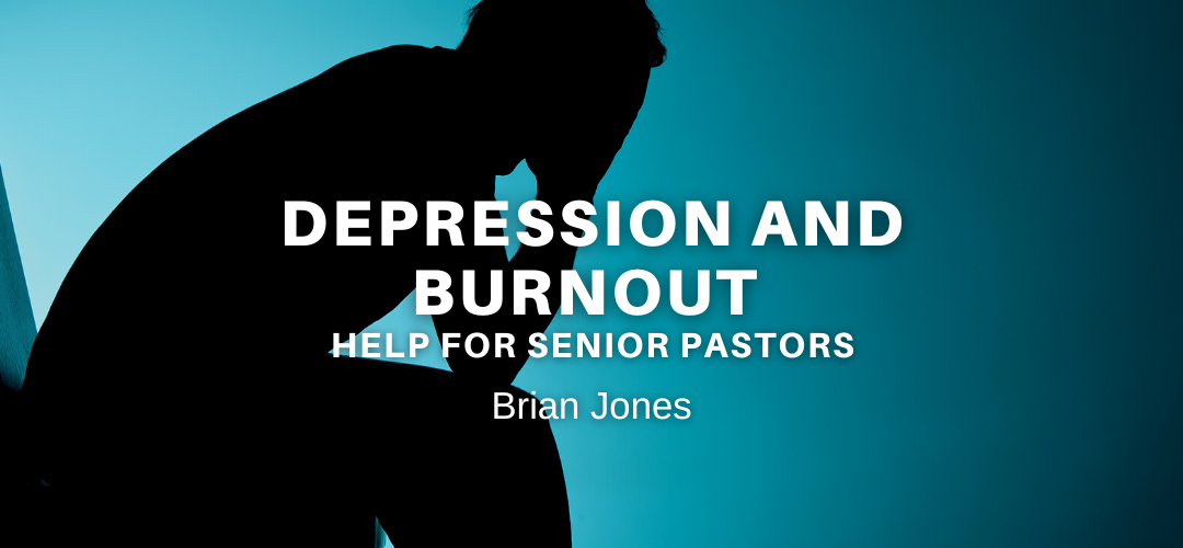 Depression And Burnout – Help For Senior Pastors
