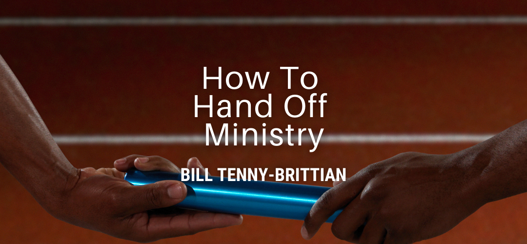 How to Hand Off Ministry