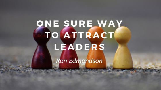 One Sure Way to Attract Leaders