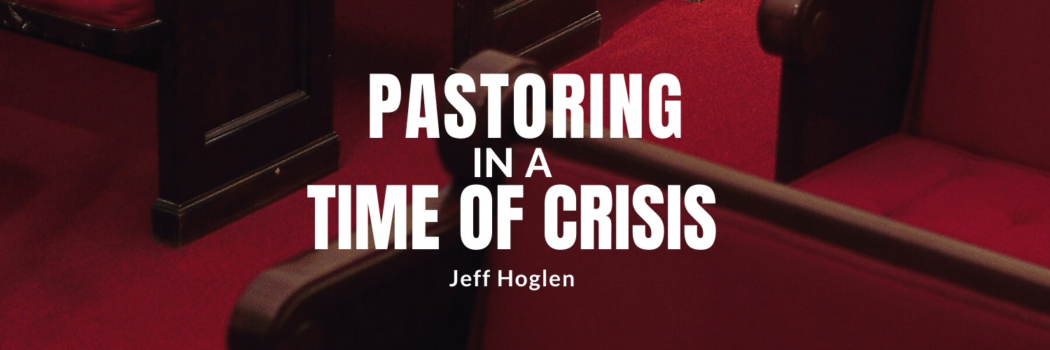 Pastoring In A Time of Crisis