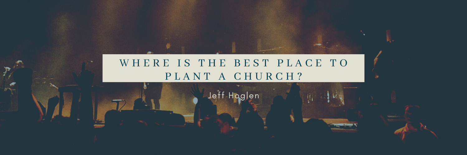 Where Is The Best Place To Plant a Church?