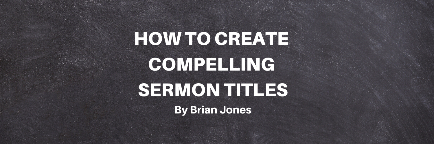 How To Create Compelling Sermon Titles