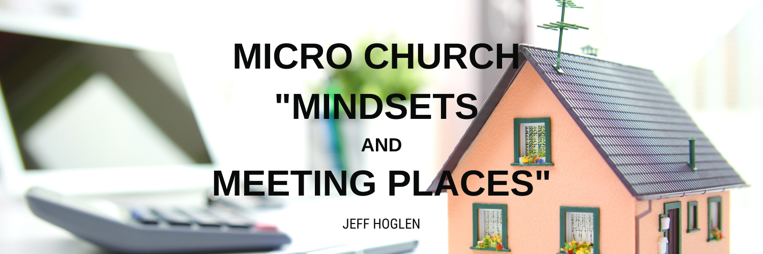 Micro Church – Mindsets and Meeting Places