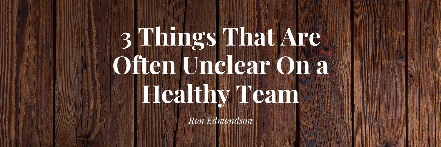 3 Things That Are Often Unclear On a Healthy Team