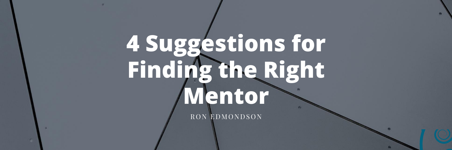 4 Suggestions for Finding the Right Mentor