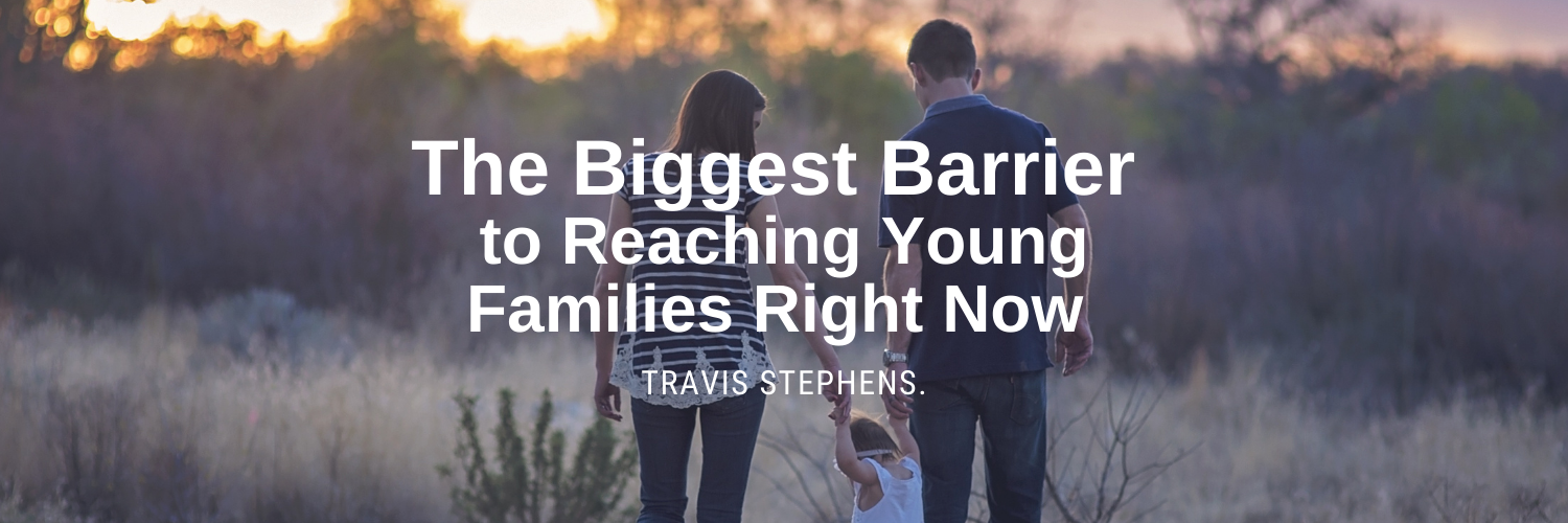 The Biggest Barrier to Reaching Young Families Right Now