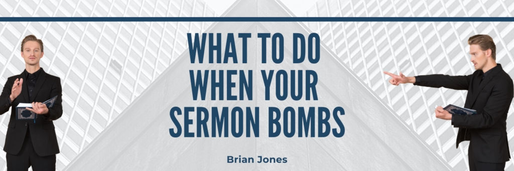 What To Do When Your Sermon Bombs