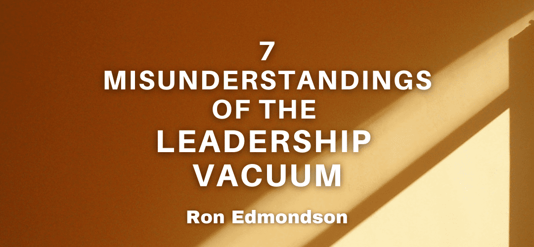 7 Misunderstandings of the Leadership Vacuum