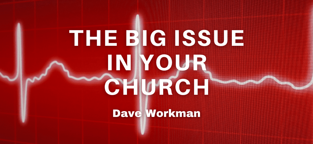 The Big Issue in Your Church