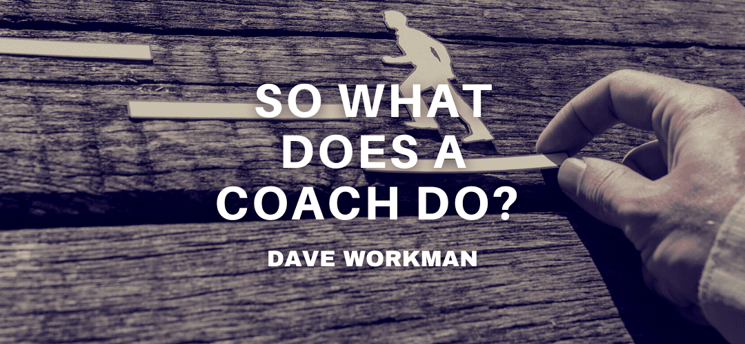 So What Does A Coach Do? Depends.