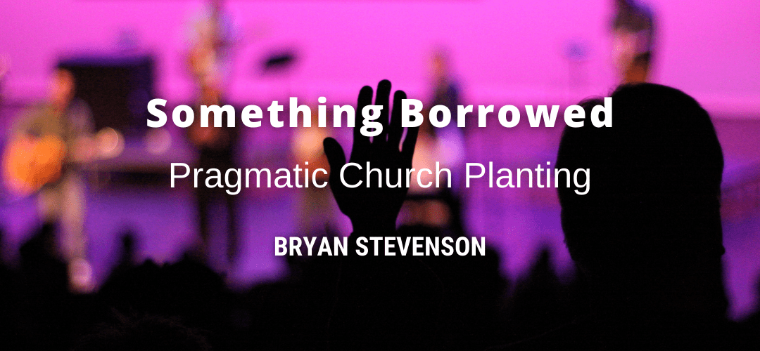 Something Borrowed – Pragmatic Church Planting