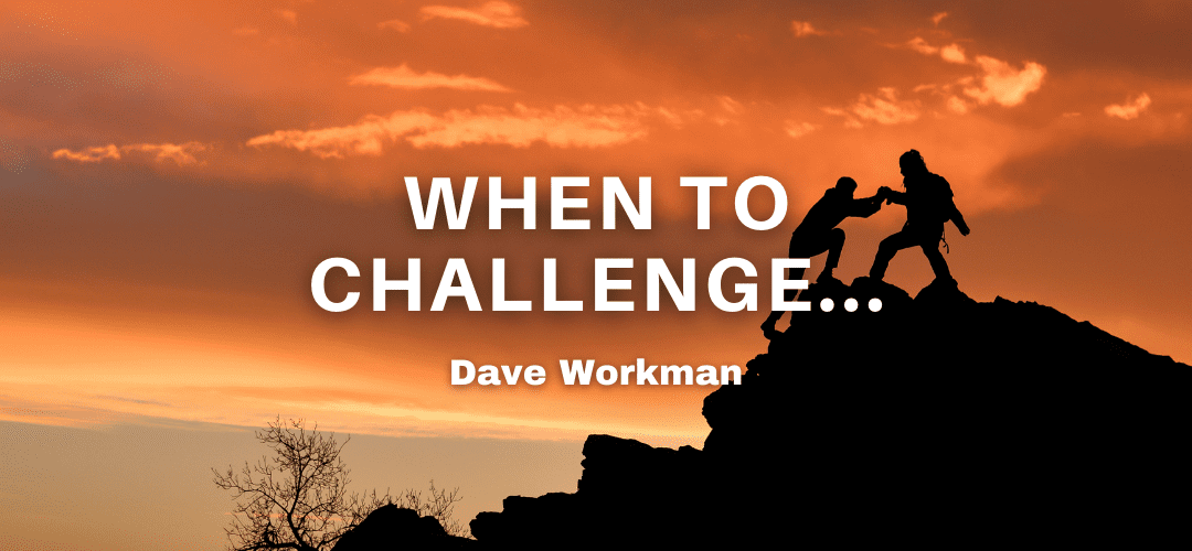 When To Challenge…
