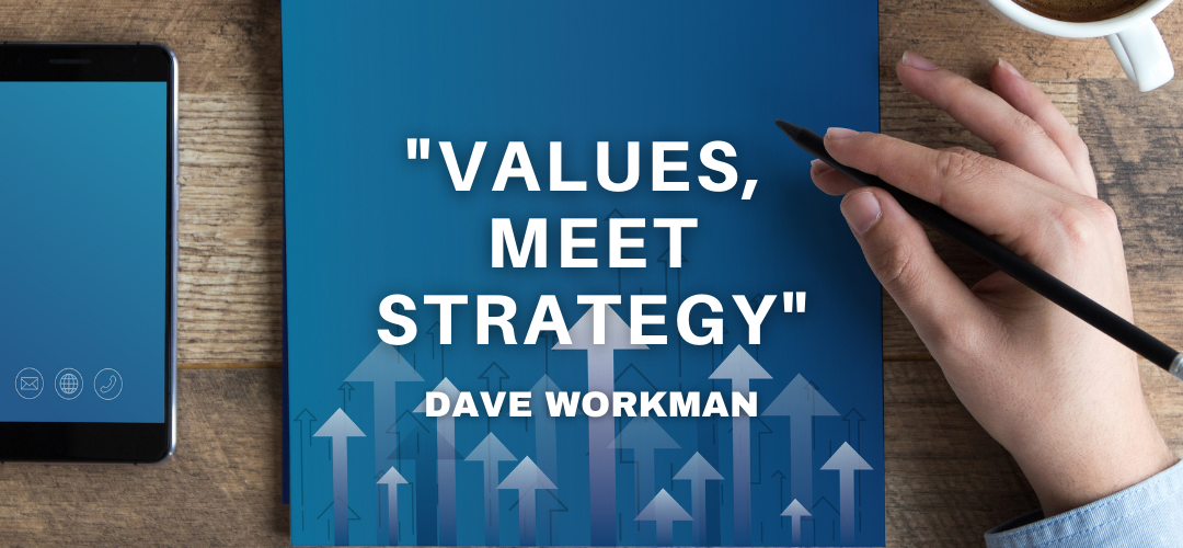 “Values, meet Strategy.”