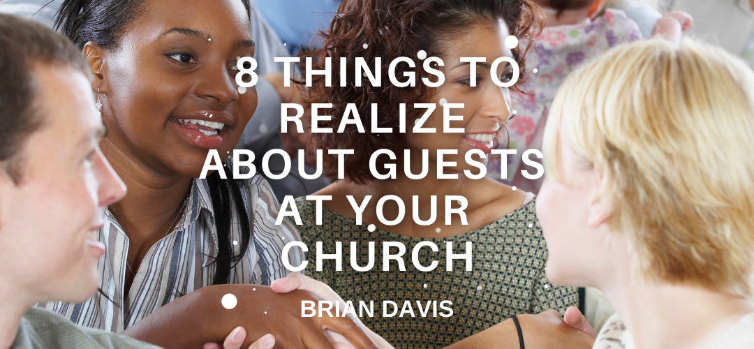 8 Things To Realize About Guests At Your Church