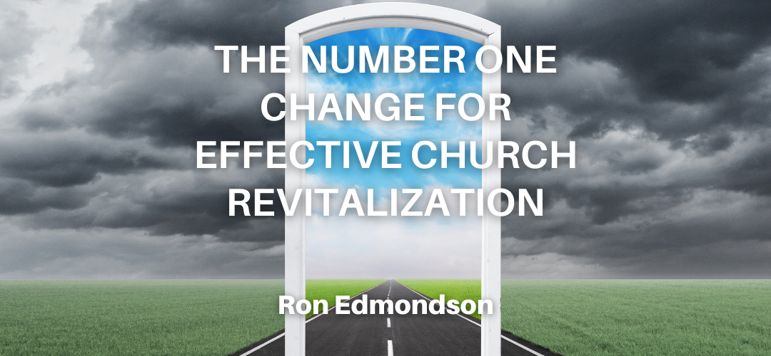 The Number One Change for Effective Church Revitalization