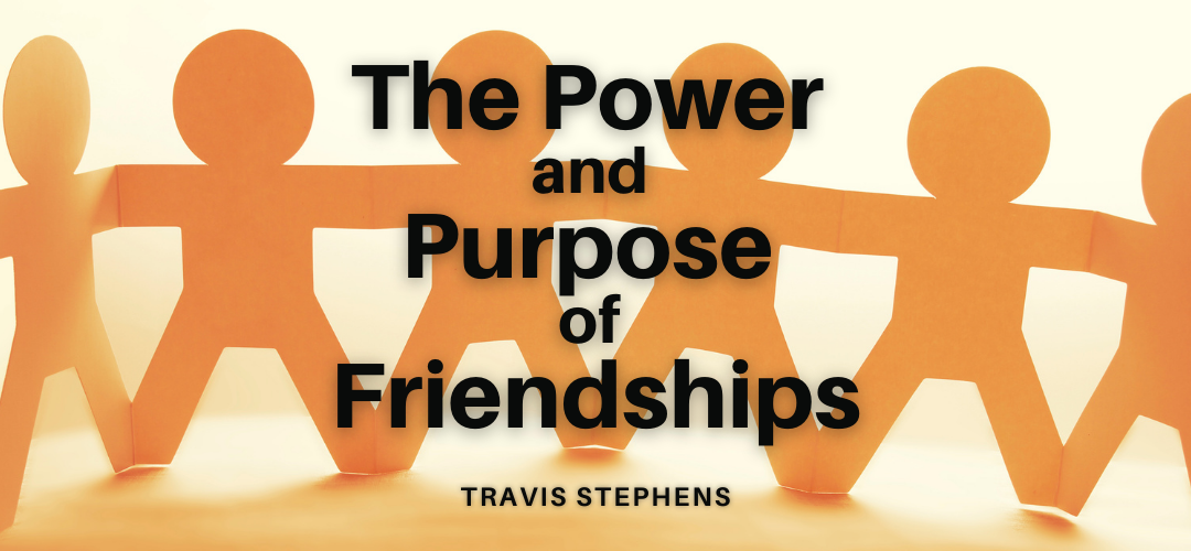 The Power and Purpose of Friendships