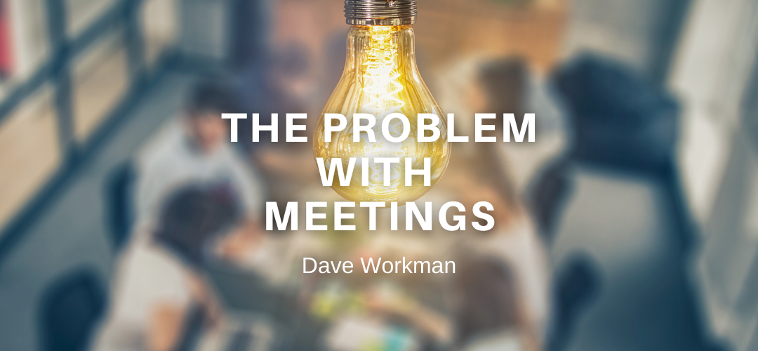 The Problem With Meetings