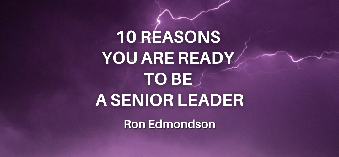 10 Reasons You Are Ready to be a Senior Leader
