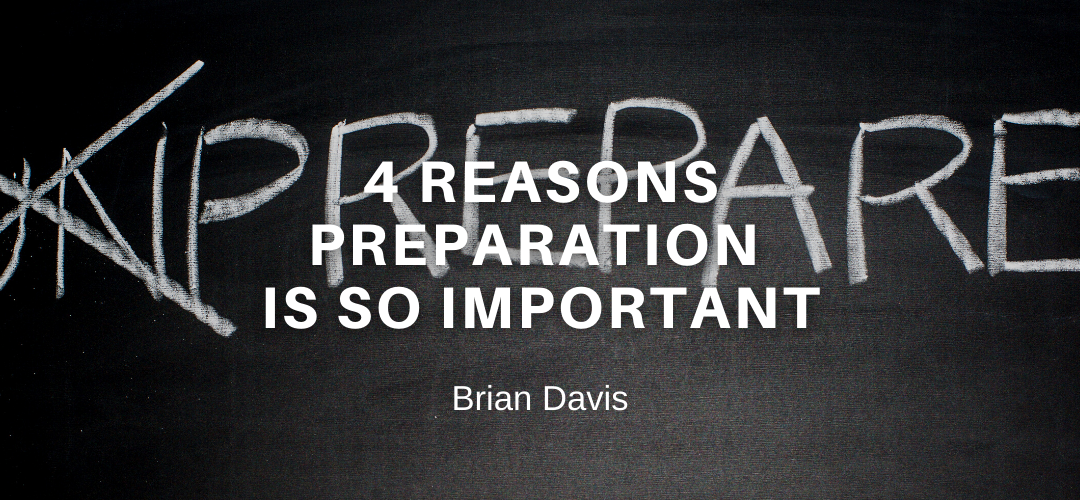 4 Reasons Preparation Is So Important