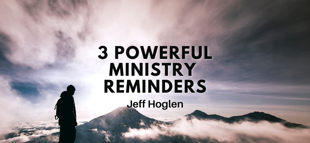 3 Powerful Reminders on Ministry