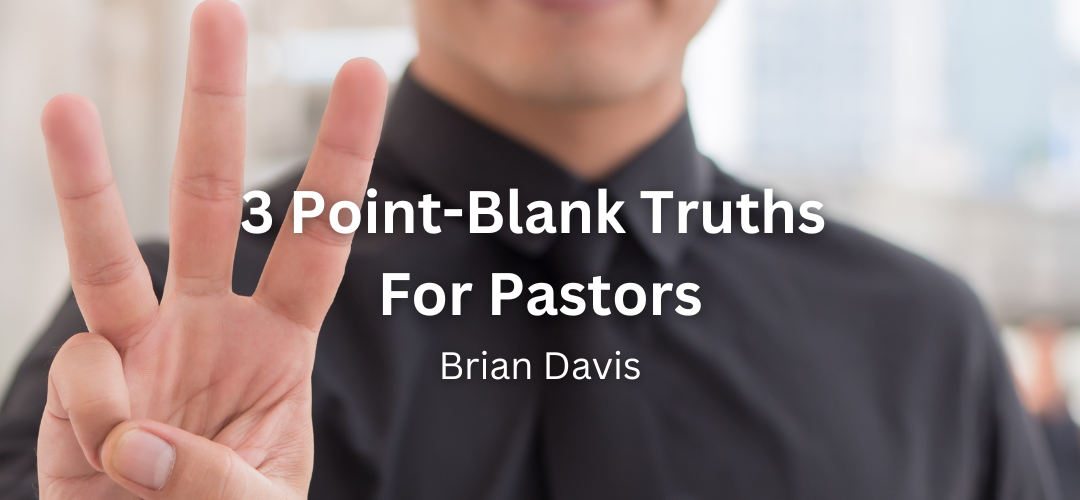 3 Point-Blank Truths For Pastors