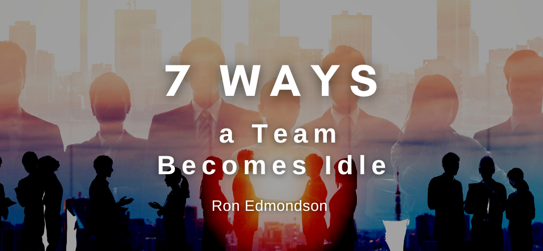 7 Ways a Team Becomes Idle