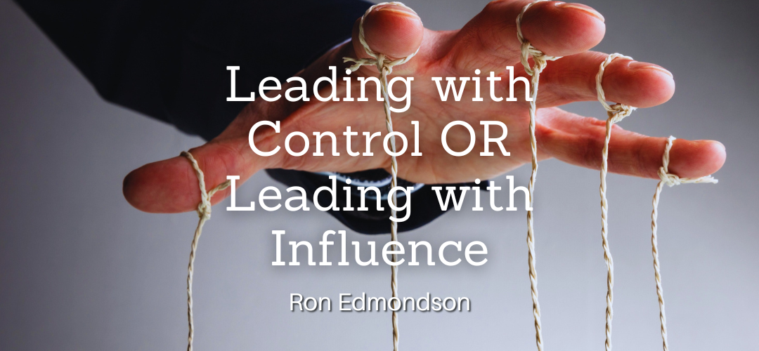 Leading with Control OR Leading with Influence