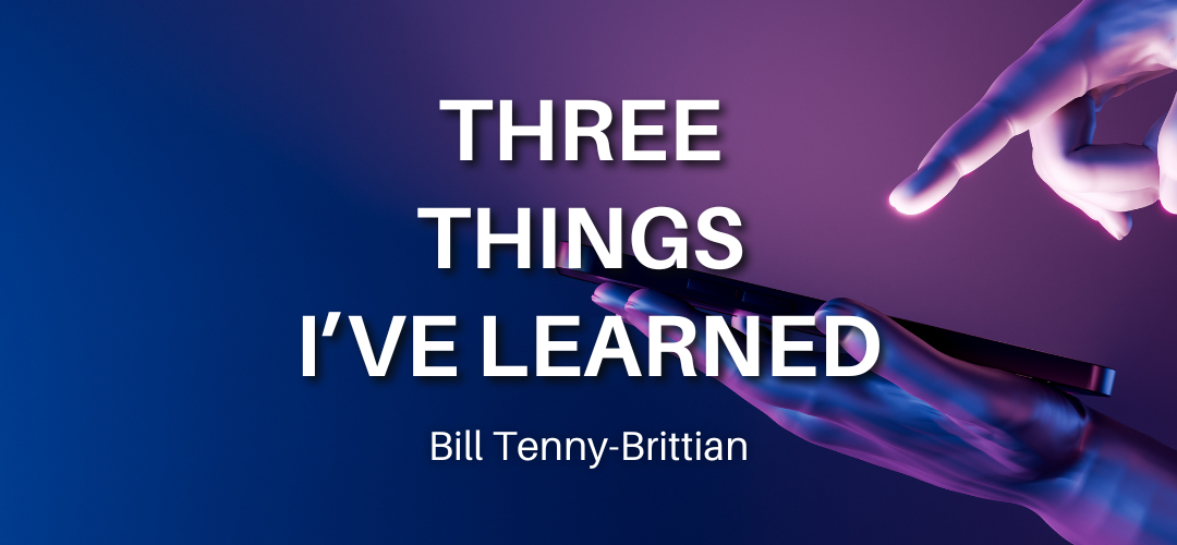 Three Things I’ve Learned