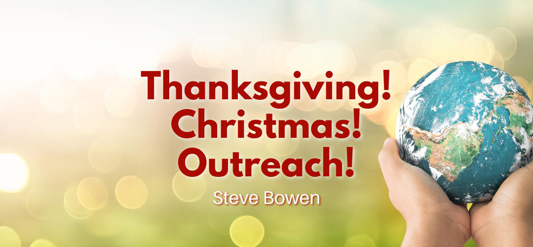 Thanksgiving! Christmas! Outreach!