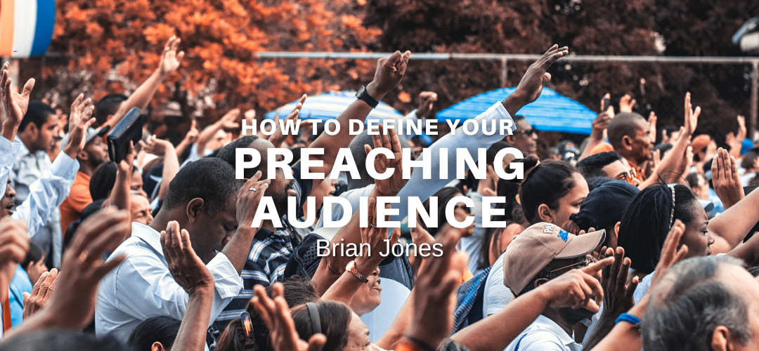How To Define Your Preaching Audience