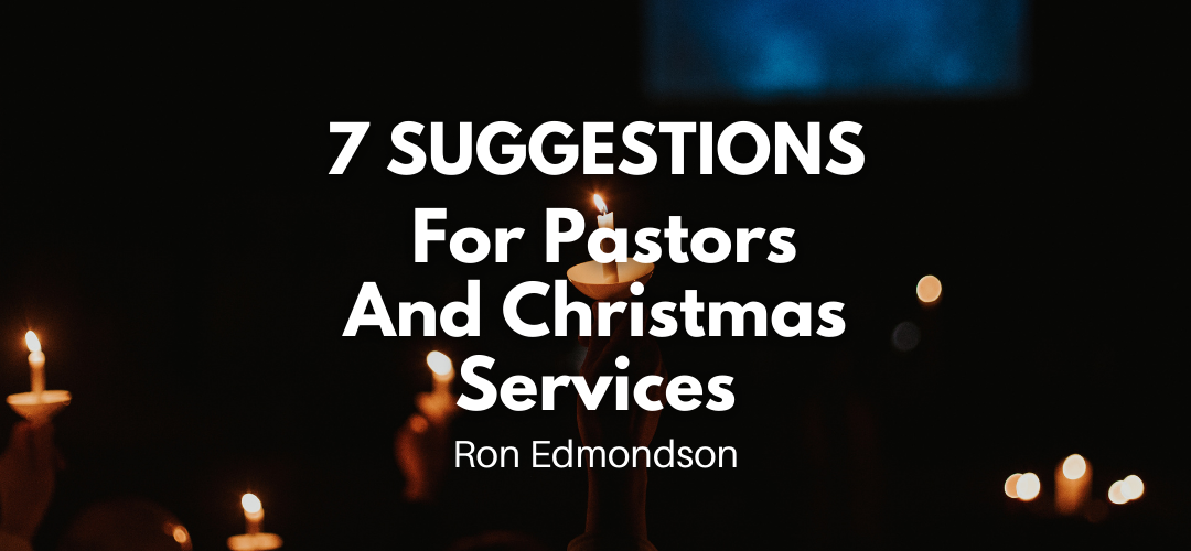 7 Suggestions for Pastors and Christmas Services