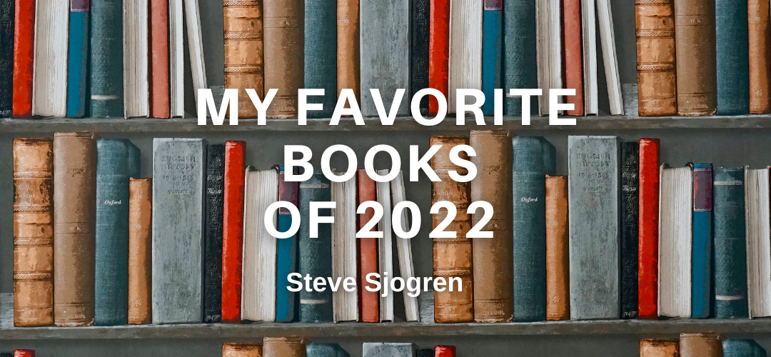Steve Sjogren’s Favorite Books of 2022