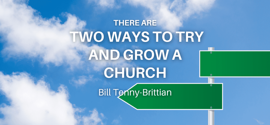 There are two ways to try and grow a church.
