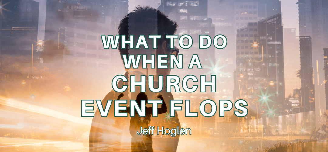 What to do when a church event flops