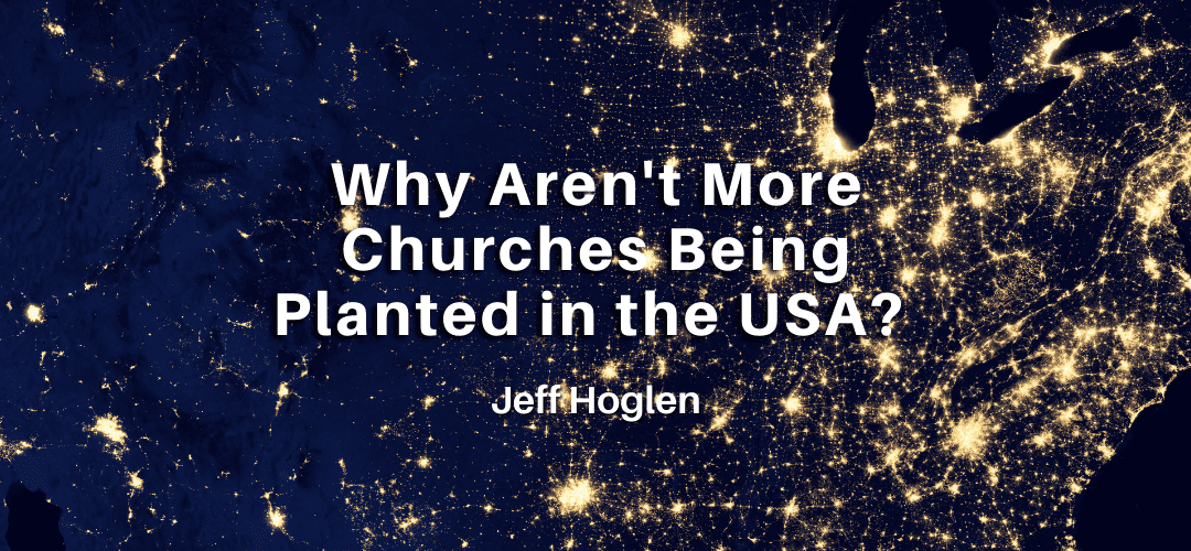Why Aren’t More Churches Being Planted in the USA?
